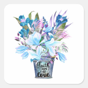 Inspirational Flower Bucket Blue Faith Hope Love  Square Sticker
