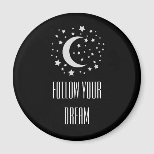 Inspirational Follow Your Dream Black  White Magnet