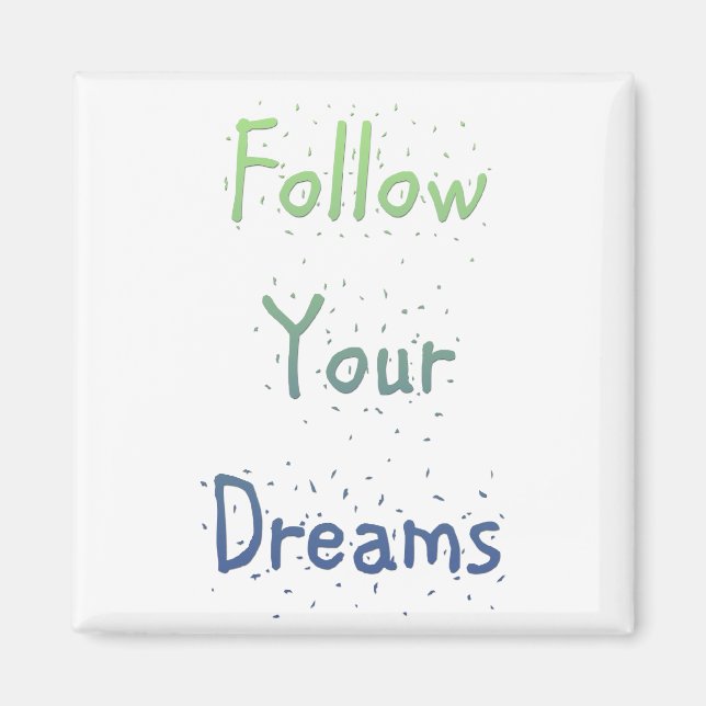 Inspirational Follow Your Dreams Magnet (Front)
