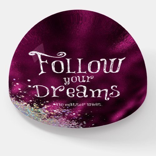 Inspirational Follow Your Dreams Quote Paperweight