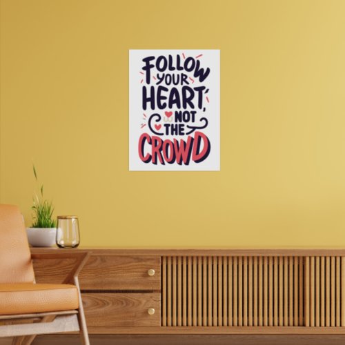 Inspirational Follow Your Heart Quote Poster