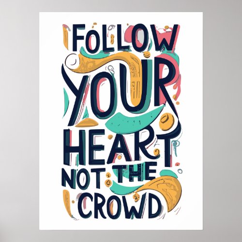Inspirational Follow Your Heart Quote Poster