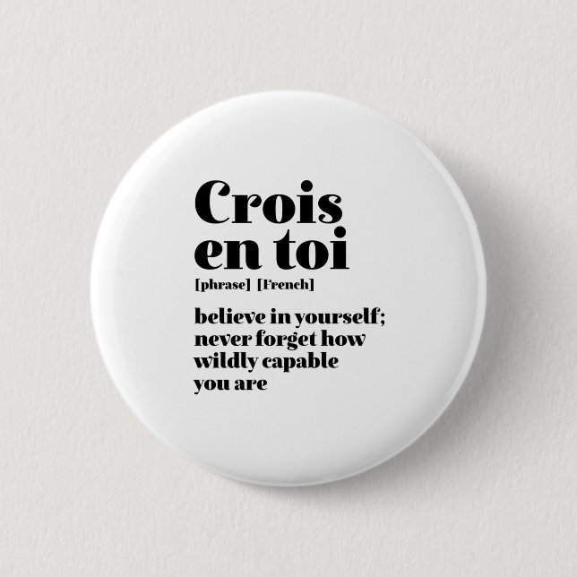 Inspirational French Believe Yourself Crois En Toi Button (Front)