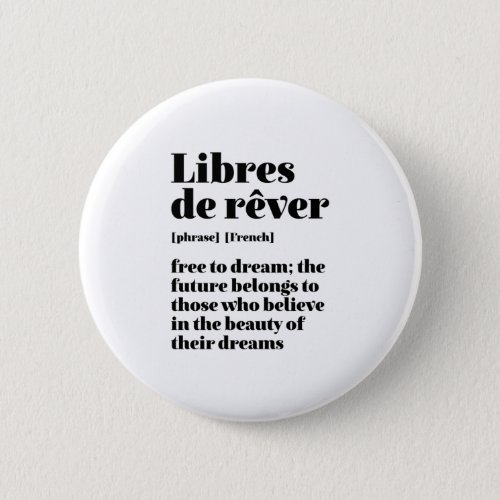 Inspirational French Free To Dream Libres De Rever Button