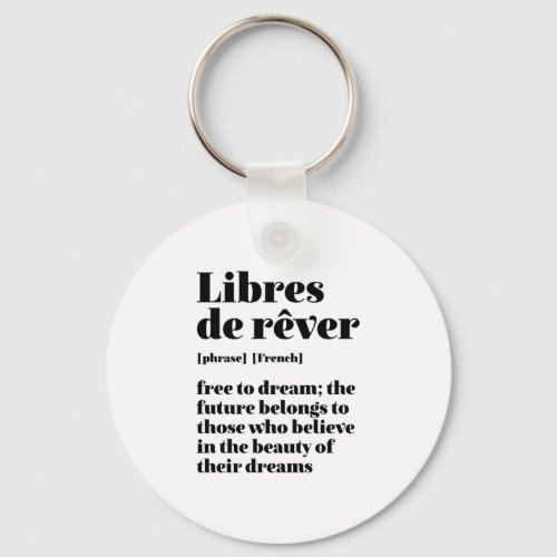 Inspirational French Free To Dream Libres De Rever Keychain