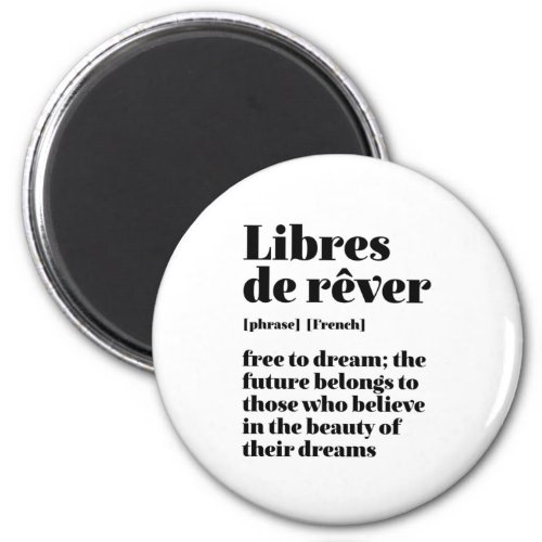 Inspirational French Free To Dream Libres De Rever Magnet