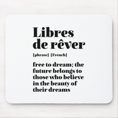 Inspirational French Free To Dream Libres De Rever Mouse Pad