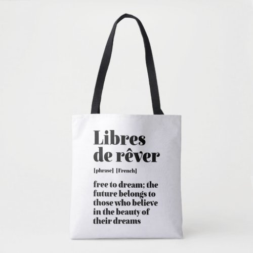 Inspirational French Free To Dream Libres De Rever Tote Bag