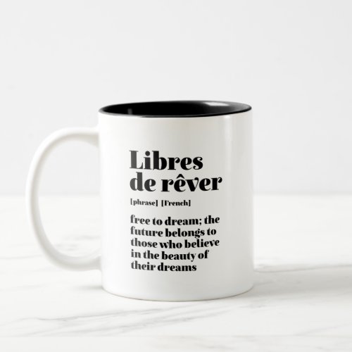 Inspirational French Free To Dream Libres De Rever Two_Tone Coffee Mug