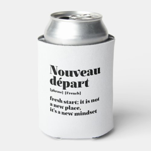 Inspirational French Fresh Start Nouveau Depart Can Cooler