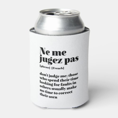 Inspirational French Quote Dont Judge Me Can Cooler