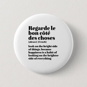 Inspirational French Quote Look On The Bright Side Button