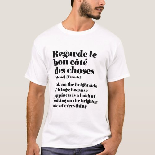 Inspirational French Quote Look On The Bright Side T_Shirt