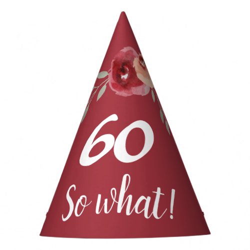 Inspirational Funny Burgundy Floral 60th Birthday Party Hat - Inspirational Funny Burgundy Floral 60th Birthday Party Hat. Inspirational text 60 so what is a white script and is perfect party hat for someone celebrating the 60 years and has a sense for humor. The design has beautiful watercolor red roses and twigs and a dark red background and is perfect for a woman`s 60th birthday party. You can change the age number if you want.