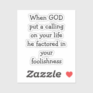 Inspirational Funny Quote About God's Calling Sticker