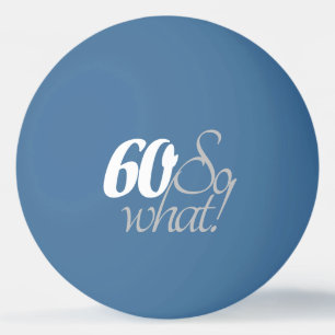 Inspirational Funny White Typography 60th Birthday Ping Pong Ball