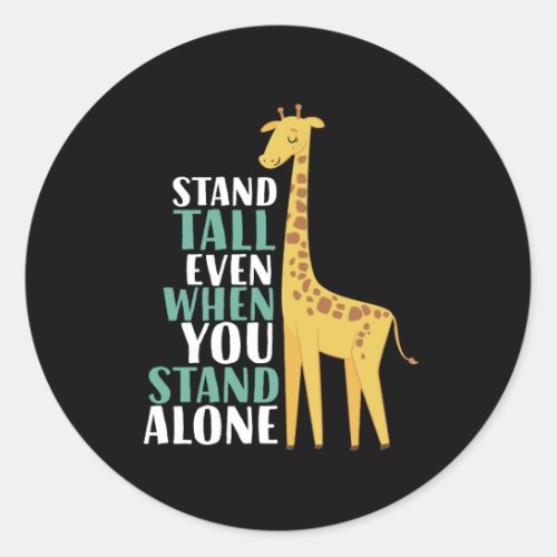 Inspirational Giraffe Quote Stand Tall Even Alone Classic Round Sticker