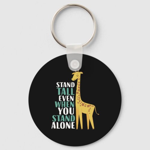 Inspirational Giraffe Quote Stand Tall Even Alone Keychain