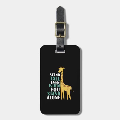 Inspirational Giraffe Quote Stand Tall Even Alone Luggage Tag