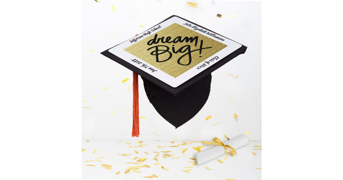 Inspirational Grad Quote Dream Big Gold Custom Graduation Cap Topper ...