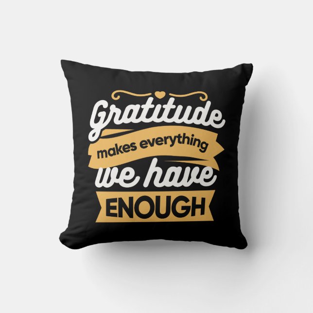 Inspirational Gratitude Typography Quotes Throw Pillow (Front)