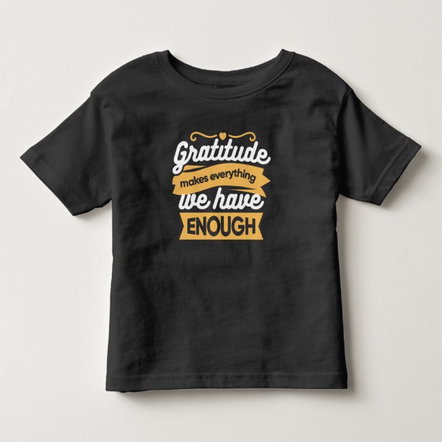 Inspirational Gratitude Typography Quotes Toddler T-shirt (Front)
