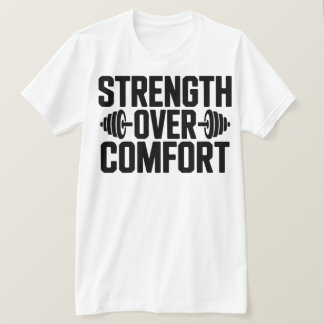 Inspirational Gym Quote Strength Over Comfort Tee