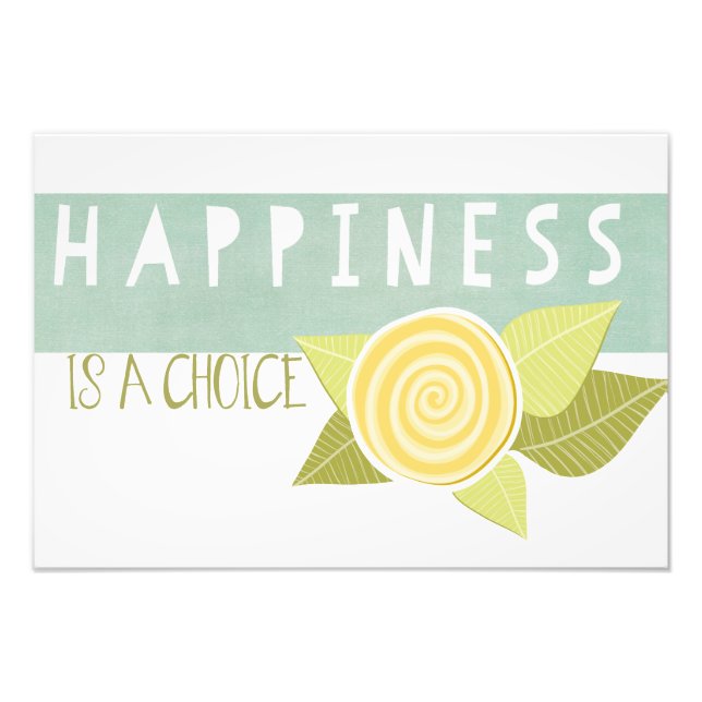 Inspirational Happiness is a Choice Photo Print (Front)
