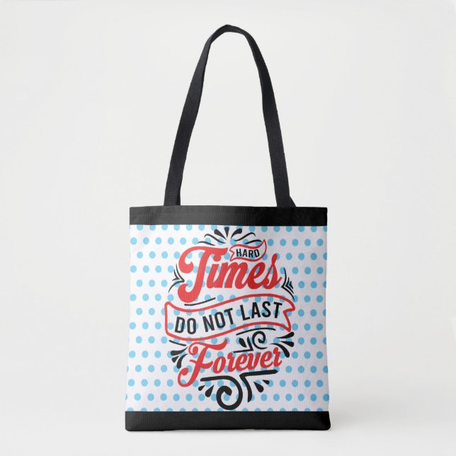 Inspirational Hard Times Tote Bag (Front)