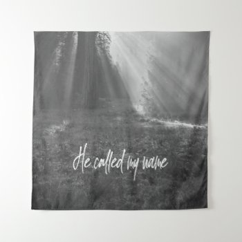 Inspirational He Called My Name Quote Tapestry by Christian_Quote at Zazzle