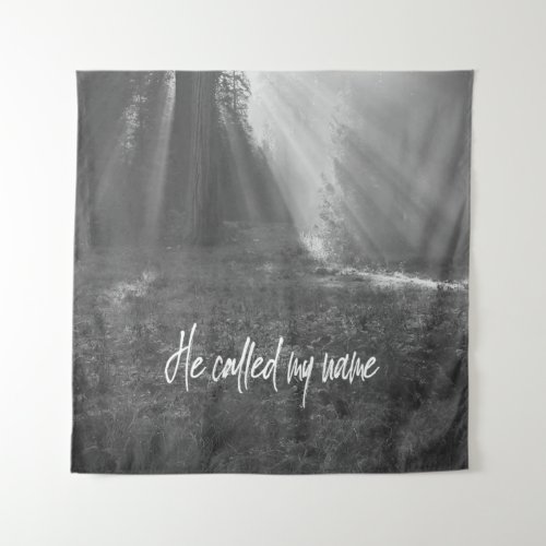Inspirational He Called my Name Quote Tapestry
