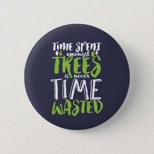 Inspirational Hiking and Camping Quote Forest Tree Button