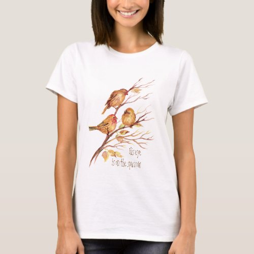 Inspirational His Eye is on the Sparrow T_Shirt