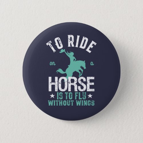 Inspirational Horse Riding Fly Without Wings Button