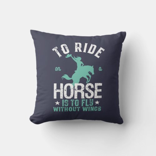 Inspirational Horse Riding Fly Without Wings Throw Pillow