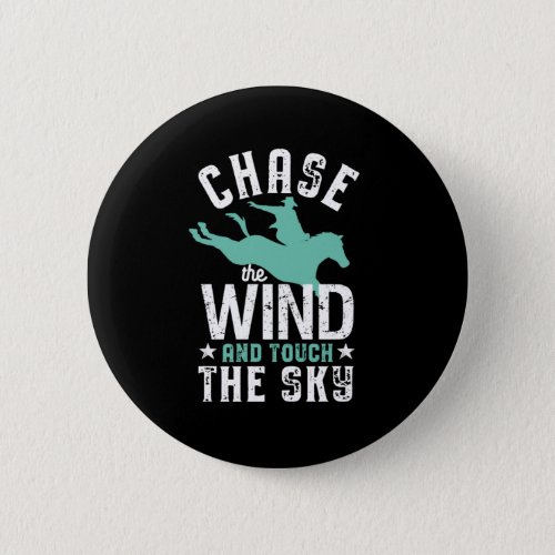 Inspirational Horseriding Quote Chase The Wind Button