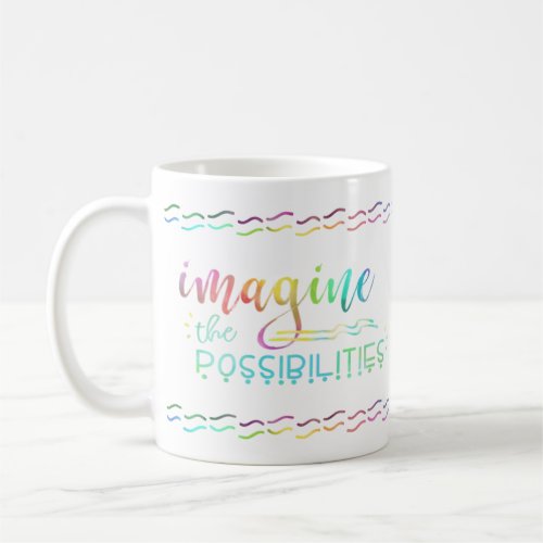 Inspirational IMAGINE THE POSSIBILITIES Colorful Coffee Mug