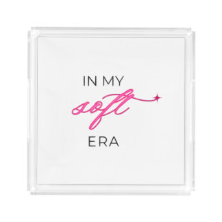 “Inspirational ‘In My Soft Era’ Serving Tray” Acrylic Tray