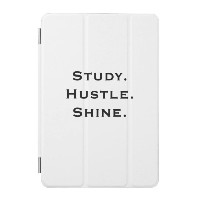 Inspirational iPad Case - Study. Hustle. Shine. (Front)
