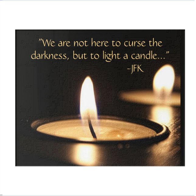 Inspirational JFK Quote Light A Candle Acrylic Print (Bookmark my store! https://www.zazzle.com/store/capricepetit)