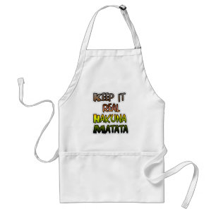 Inspirational "Keep It Real Hakuna Matata" Art Adult Apron