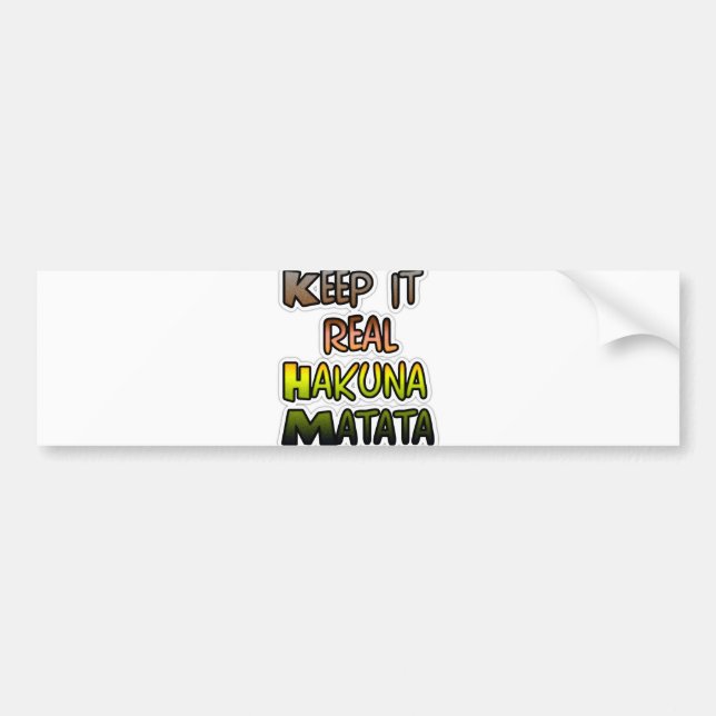 Inspirational "Keep It Real Hakuna Matata" Art Bumper Sticker (Front)