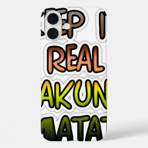 Inspirational "Keep It Real Hakuna Matata" Art iPhone 16 Plus Case