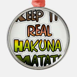 Inspirational "Keep It Real Hakuna Matata" Art Metal Ornament