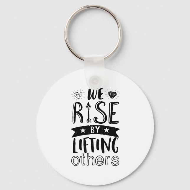 Inspirational Kind Quote We Rise By Lifting Others Keychain (Front)