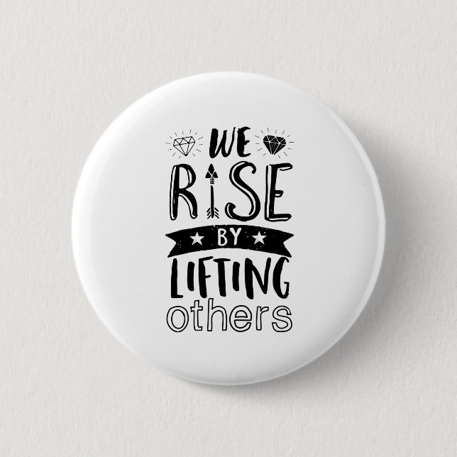 Inspirational Kind Quote We Rise By Lifting Others Pinback Button (Front)