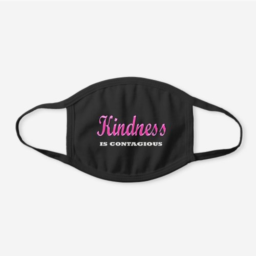 Inspirational Kindness Is contagious Black Cotton Face Mask