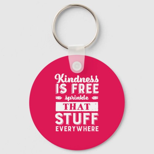 Inspirational Kindness Is Free Sprinkle Everywhere Keychain