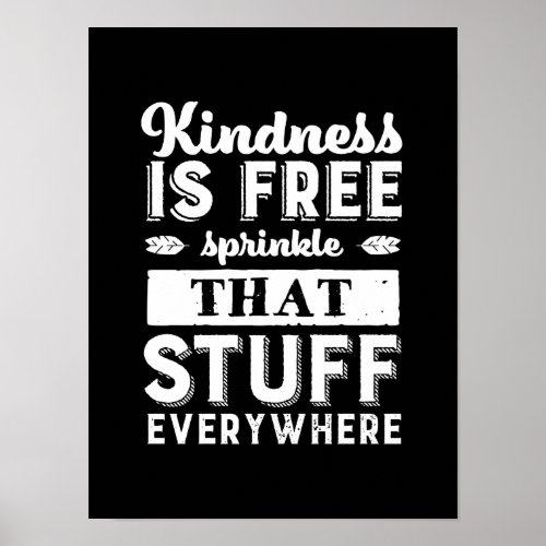 Inspirational Kindness Is Free Sprinkle Everywhere Poster