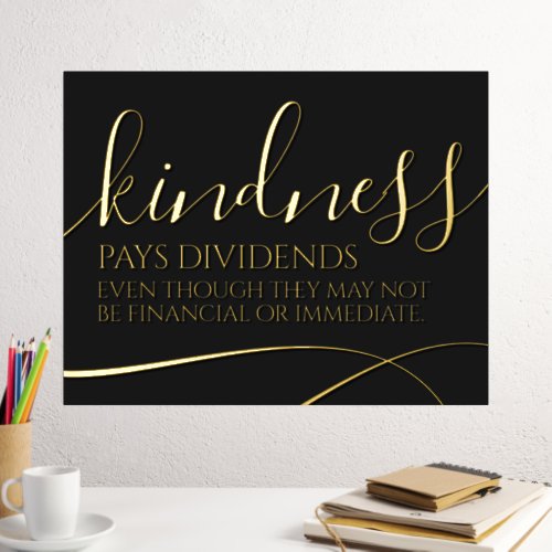 Inspirational Kindness Pays Dividends  Foil Prints